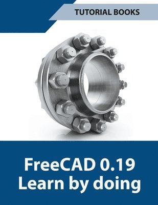 bokomslag Freecad 0.19 Learn By Doing