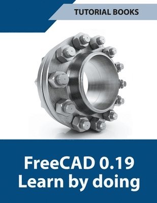 Freecad 0.19 Learn By Doing 1