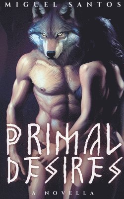 Miguel Santos - Primal Desires, Häftad