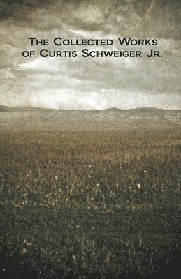 bokomslag Collected Works of Curtis Schweiger Jr.