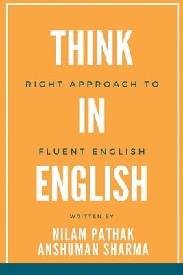 bokomslag Think in English- Right Approach to Fluent English