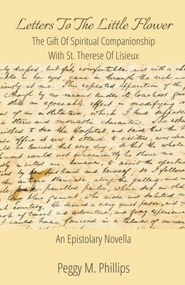 bokomslag Letters To The Little Flower - The Gift of Spiritual Companionship With St. Therese of Lisieux