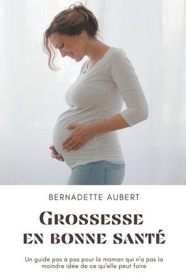 Bernadette Aubert - Grossesse en bonne santé, Häftad