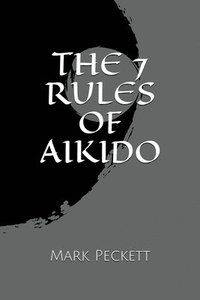 bokomslag The 7 Rules Of Aikido