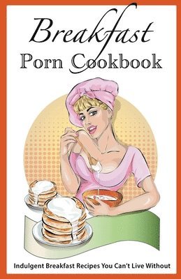 bokomslag Breakfast Porn Cookbook