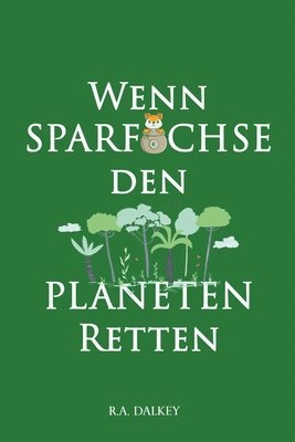 bokomslag Wenn Sparfchse den Planeten retten