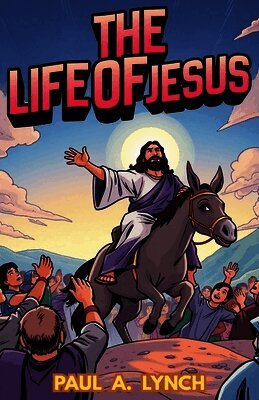 Paul A Lynch - Life Of Jesus, Häftad
