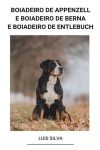 bokomslag Boiadeiro de Appenzell e Boiadeiro de Berna e Boiadeiro de Entlebuch