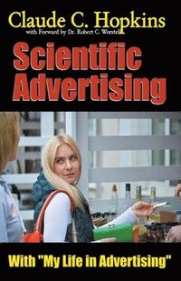 bokomslag Claude C. Hopkins' Scientific Advertising With My Life in Advertising