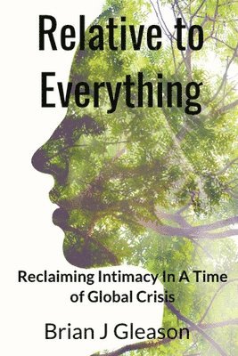 Relative to Everything - Reclaiming Intimacy in a Time of Global Crisis 1