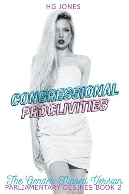 Hg Jones - Congressional Proclivities (The Gender-Flipped Version), Häftad