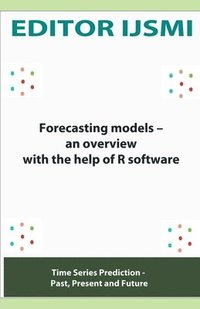 bokomslag Forecasting Models - an Overview With The Help Of R Software
