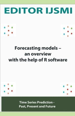 bokomslag Forecasting Models - an Overview With The Help Of R Software
