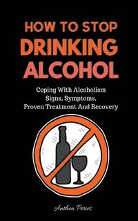 bokomslag How To Stop Drinking Alcohol