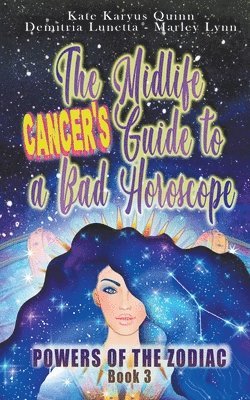 Kate Karyus Quinn, Demitria Lunetta, Marley Lynn - Midlife Cancer's Guide to a Bad Horoscope, Häftad