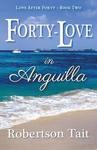 bokomslag Forty-Love in Anguilla