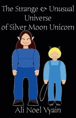 Ali Noel Vyain - Strange & Unusual Universe of Silver Moon Unicorn, Häftad