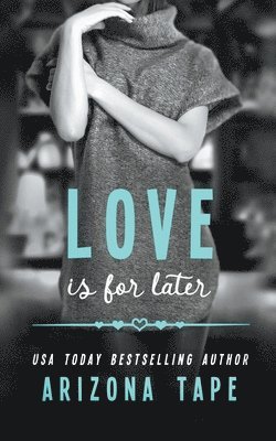 Love Is For Later 1