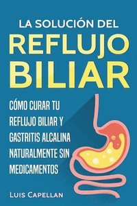 bokomslag La Solucin Del Reflujo Biliar