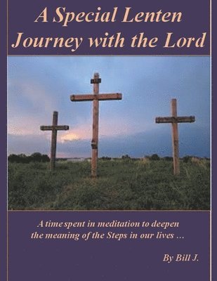 Bill J, Bill J. - Special Lenten Journey with the Lord, Häftad