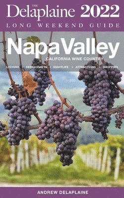 bokomslag Napa Valley - The Delaplaine 2022 Long Weekend Guide