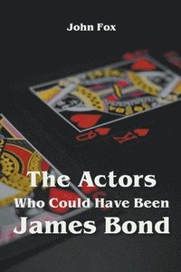 bokomslag Actors Who Could Have Been James Bond