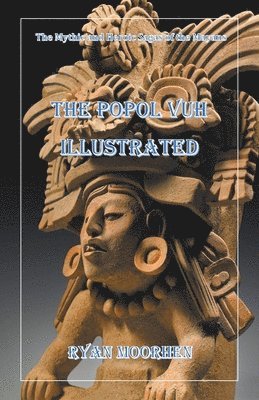 Ryan Moorhen, RYAN MOORHEN - Popol Vuh Illustrated, Häftad