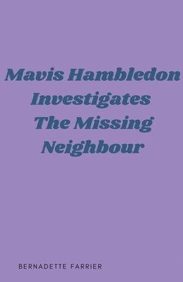 bokomslag Mavis Hambledon Investigates The Missing Neighbour