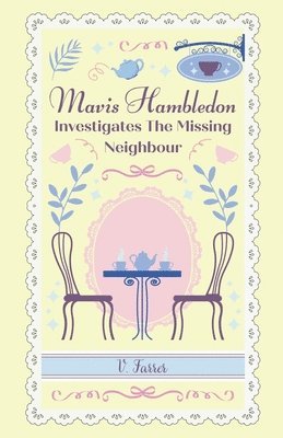 V Farrer, V. Farrer - Mavis Hambledon Investigates The Missing Neighbour, Häftad