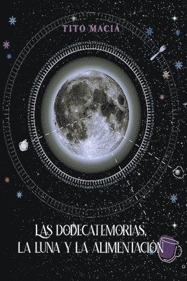 Tito Maciá, Tito Maci&#225; - Las Dodecatemorias, La Luna y La Alimentación, Häftad