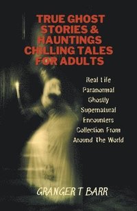 bokomslag True Ghost Stories And Hauntings