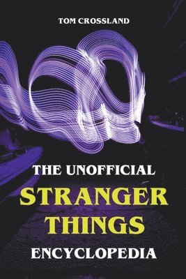 bokomslag The Unofficial Stranger Things Encyclopedia