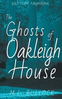 bokomslag The Ghosts of Oakleigh House