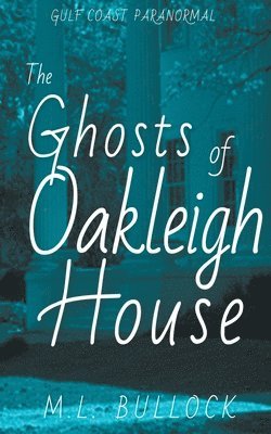 bokomslag The Ghosts of Oakleigh House