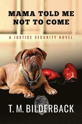 T M Bilderback, T. M. Bilderback - Mama Told Me Not To Come - A Justice Security Novel, Häftad