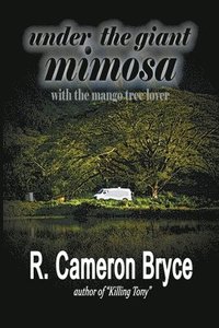 bokomslag Under the Giant Mimosa with the Mango Tree Lover