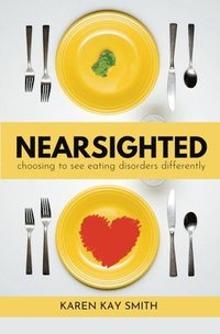 bokomslag Nearsighted Choosing to See Eating Disorders Differently