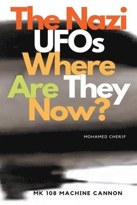 Nazi UFOs Where Are They Now?