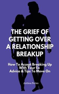 bokomslag The Grief Of Getting Over A Relationship Breakup