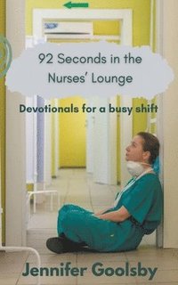 bokomslag 92 Seconds in the Nurses' Lounge - Devotionals for a Busy Shift