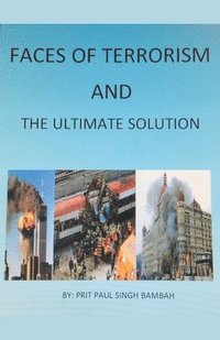 bokomslag Faces of Terrorism and The Ultimate Solution, by
