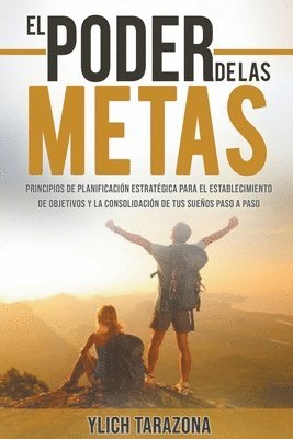 M Sc Ylich Tarazona, M. Sc Ylich Tarazona, M.Sc. Ylich Tarazona, M. Sc. Ylich Tarazona - Poder De Las Metas, Häftad