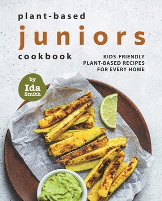 Ida Smith - Plant-Based Juniors Cookbook, Häftad
