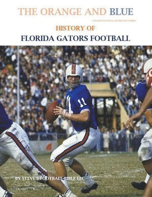 bokomslag Orange and Blue! History of Florida Gators Football