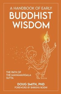bokomslag A Handbook of Early Buddhist Wisdom