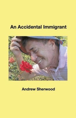 Andrew Sherwood - Accidental Immigrant, Häftad