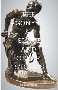 bokomslag The Agony of a Slave and Other Stories