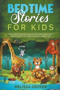 bokomslag Bedtime Stories for Kids The Ultimate Kids Tale Collection. Fables and Funny Adventure to Help Your Child Fall Asleep Fast.