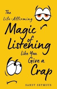 bokomslag Life-Affirming Magic of Listening Like You Give a Crap