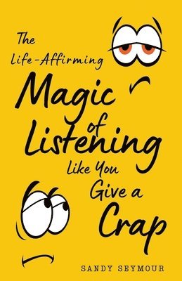 bokomslag Life-Affirming Magic of Listening Like You Give a Crap